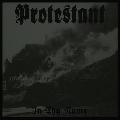 Protestant - In Thy Name (chronique)