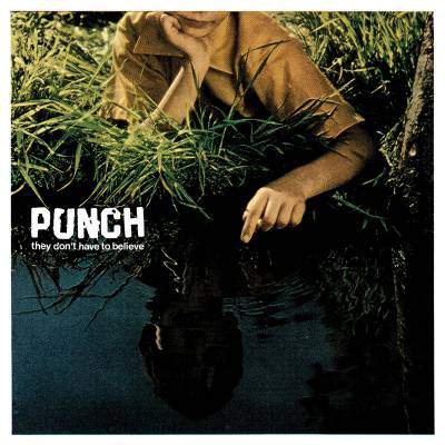 Punch - They Don't Have to Believe