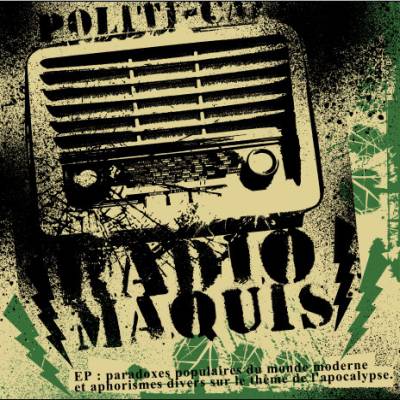 Radio Maquis - Paradoxes Populaires du Monde Moderne et Aphorismes Divers sur le Thème de l'Apocalypse (chronique)