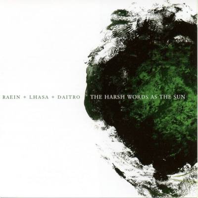 Raein + Lhasa + Daïtro - The Harsh Words As The Sun - Split