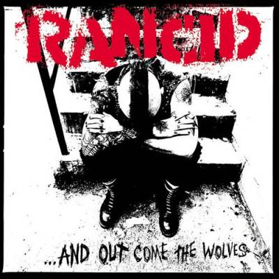 Rancid - ... And Out Come The Wolves (chronique)