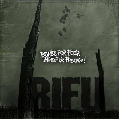 Rifu - Bombs for food, mines for freedom