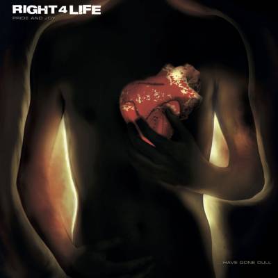 Right For Life - Pride and joy... have gone dull (chronique)