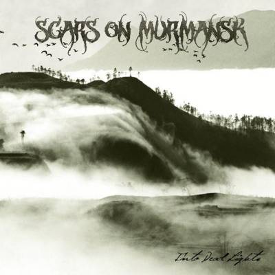 Scars On Murmansk - Into Dead Lights