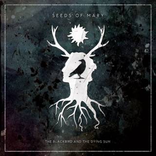 Seeds Of Mary - The Blackbird And The Dying Sun