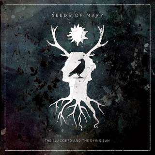 Seeds Of Mary - The Blackbird And The Dying Sun (chronique)