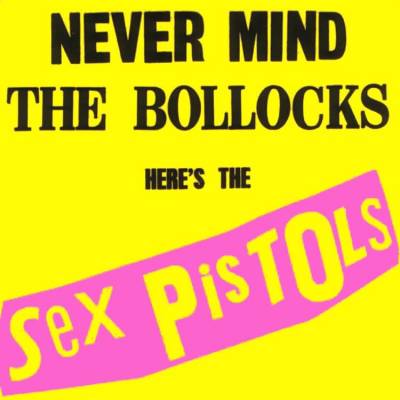 Sex Pistols - Never Mind The Bollocks, Here's the Sex Pistols