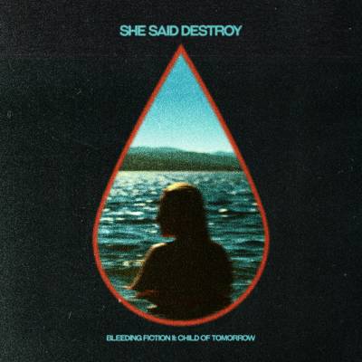 She Said Destroy - Bleeding Fiction II: Child of Tomorrow