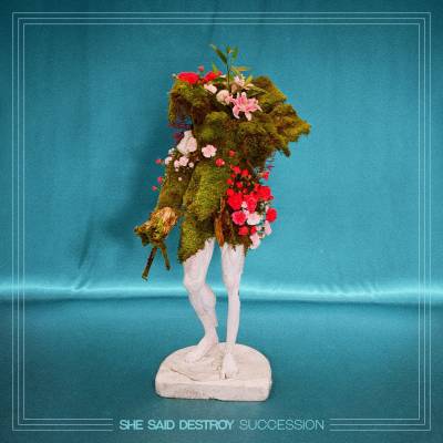 She Said Destroy - Succession