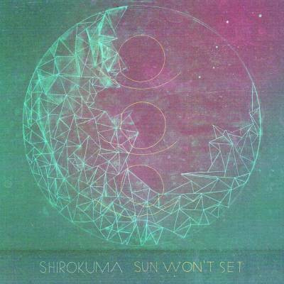 Shirokuma - Sun Won't Set