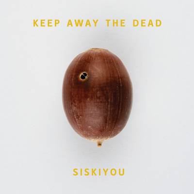 Siskiyou - Keep Away The Dead (chronique)