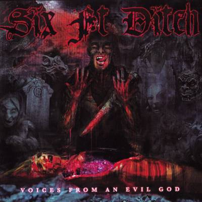 Six Ft Ditch - Voices from an evil god