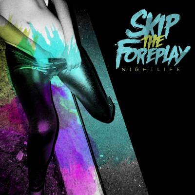 Skip The Foreplay - Nightlife (chronique)