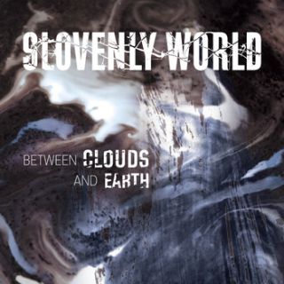 Slovenly World - Between clouds and earth (chronique)