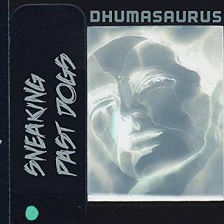 Sneaking Past Dogs - Dhumasaurus