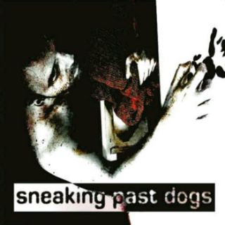 Sneaking Past Dogs - Sneaking Past Dogs