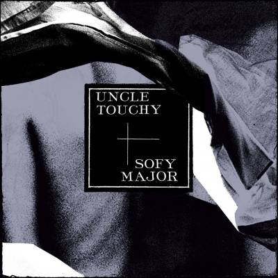 Sofy Major + Uncle Touchy - Split 7'' Uncle Touchy / Sofy Major (chronique)