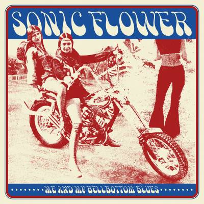 Sonic flower - Me And My Bellbottom Blues (chronique)