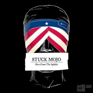 Stuck Mojo - Here Come The Infidels
