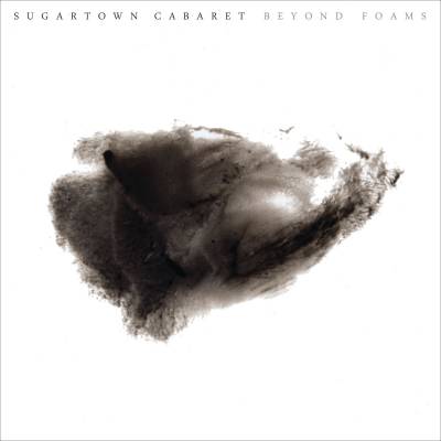 Sugartown Cabaret - Beyond foams