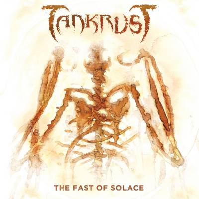 Tankrust - The Fast of Solace (chronique)