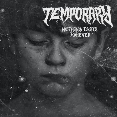 Temporary - Nothing Lasts Forever