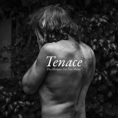 Tenace - Des Marques Sur Nos Mains