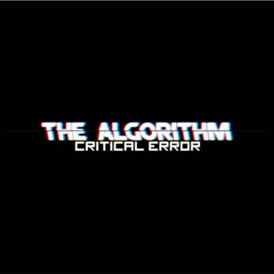 The Algorithm - CRITICAL.ERROR