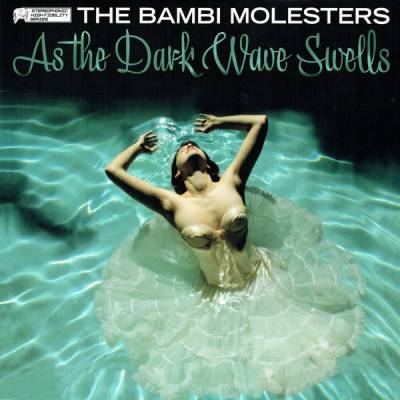The Bambi Molesters - As the dark wave swells (chronique)