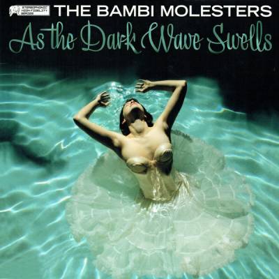 The Bambi Molesters - As the dark wave swells (Chronique)