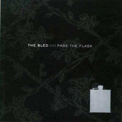 The Bled - Pass The Flask (chronique)