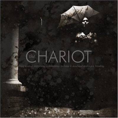 The Chariot - Everything is alive, everything is breathing, nothing is dead and nothing is bleeding (chronique)