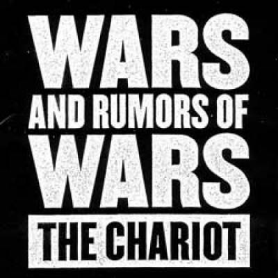 The Chariot - Wars and rumors of wars (Chronique)