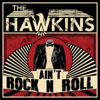 The Hawkins - Ain't Rock N Roll (chronique)