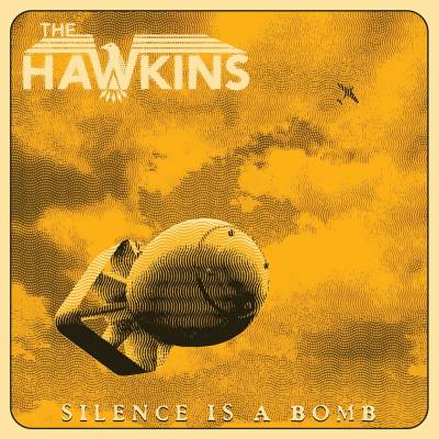 The Hawkins - Silence is a Bomb (chronique)