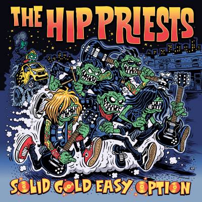 The Hip Priests - Solid Gold Easy Option (Singles 'n' Shit 2017-19)