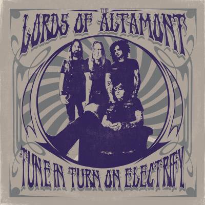 The Lords Of Altamont - Tune In, Turn On, Electrify! (Chronique)