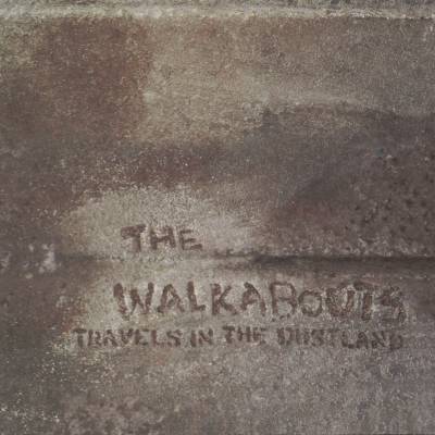 The Walkabouts - Travels in the Dustland