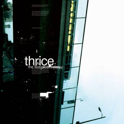 Thrice - The Illusion of Safety (chronique)