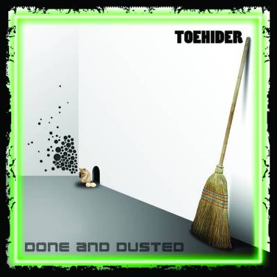 Toehider - Done and Dusted (Chronique)