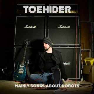 Toehider - Mainly Songs About Robots (Chronique)