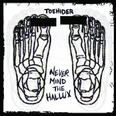 Toehider - Never Mind the Hallux (Chronique)