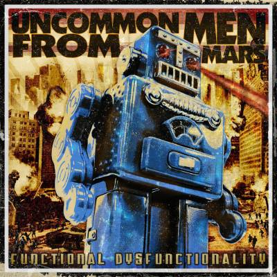 Uncommonmenfrommars - Functional Dysfunctionality (chronique)