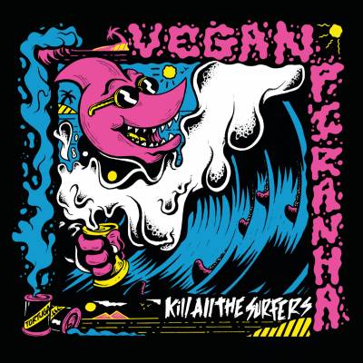 Vegan Piranha - Kill All The Surfers