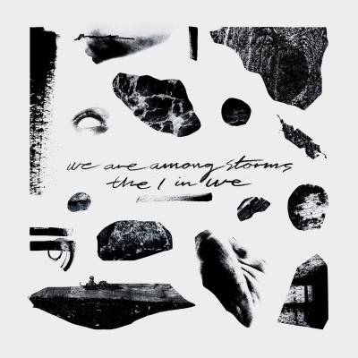 We Are Among Storms - The I In We