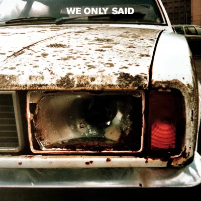 We Only Said - S/T