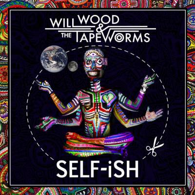 Will Wood & The Tapeworms - Self​-​ish (chronique)