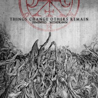 Withdrawn + Demented - Things change, other remains (chronique)