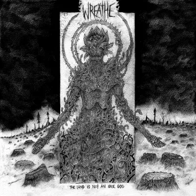 Wreathe - The Land Is Not An Idle God (chronique)