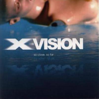 X-vision - So Close, So Far (Chronique)